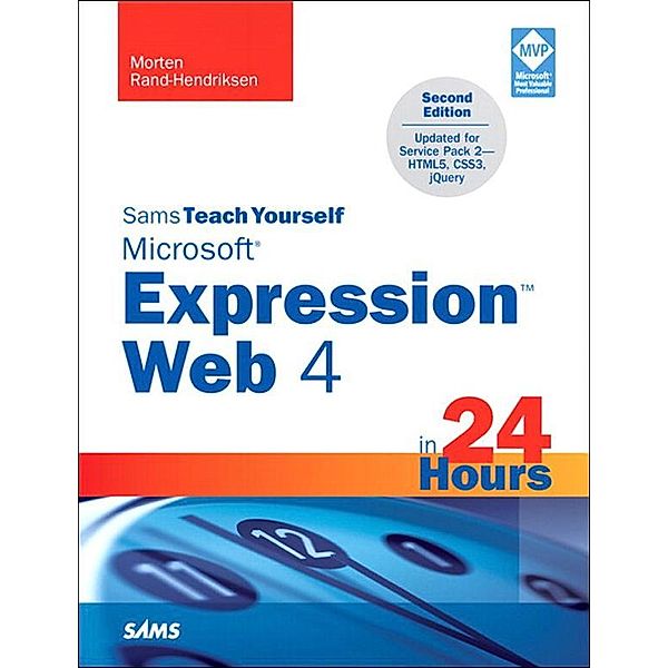 Sams Teach Yourself Microsoft Expression Web 4 in 24 Hours, Morten Rand-Hendriksen