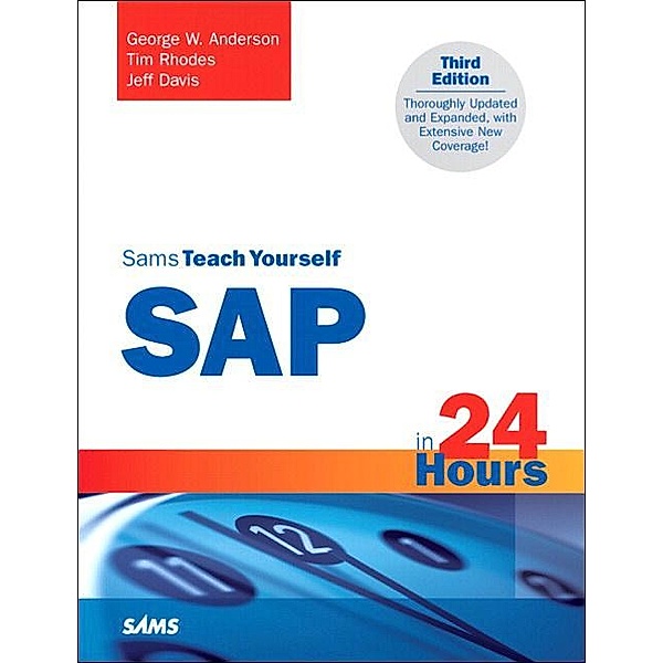 Sams Teach Yourself SAP in 24 Hours, Tim Rhodes, John Dobbins, Jeff Davis, Andreas Jenzer, George Anderson