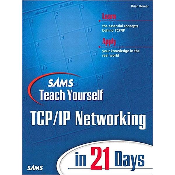 Sams Teach Yourself TCP/IP Networking in 21 Days, Brian Komar