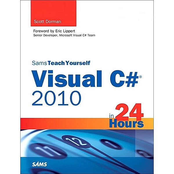 Sams Teach Yourself Visual C# 2010 in 24 Hours, Scott Dorman