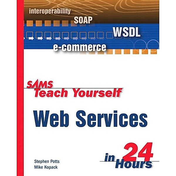 Sams Teach Yourself Web Services in 24 Hours, Potts Stephen, Kopack Mike