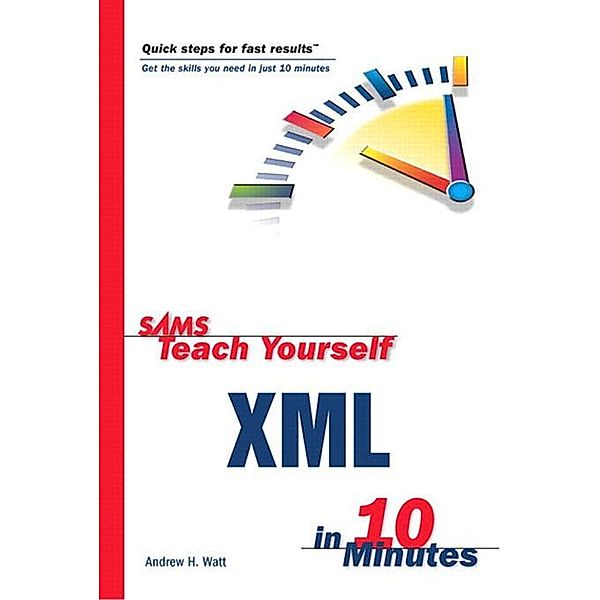 Sams Teach Yourself XML in 10 Minutes, Watt Andrew H.