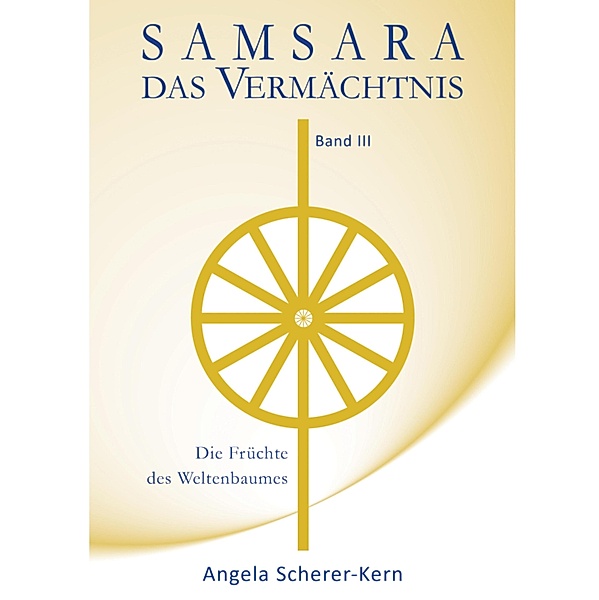 SAMSARA - Das Vermächtnis, Band 3, Angela Scherer-Kern