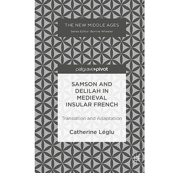 Samson and Delilah in Medieval Insular French, Catherine Léglu