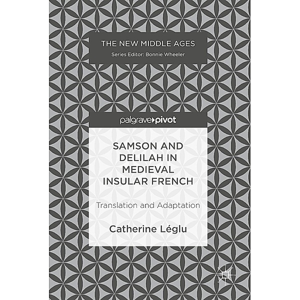 Samson and Delilah in Medieval Insular French / The New Middle Ages, Catherine Léglu