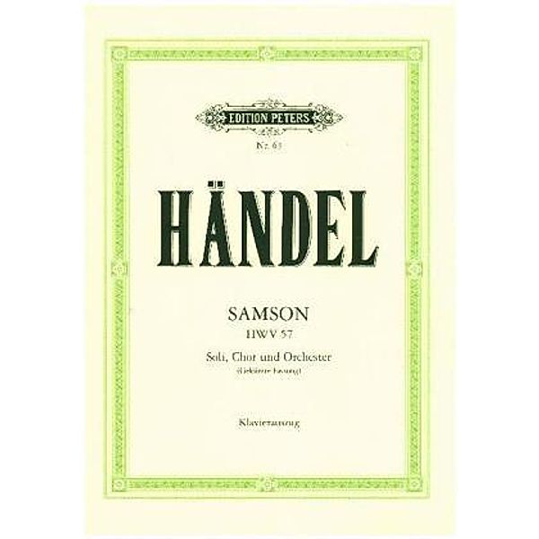 Samson HWV 57 (1742) -Oratorium in 3 Akten für 5 Solostimmen, Chor und Orchester- (Gekürzte Fassung), Georg Friedrich Händel