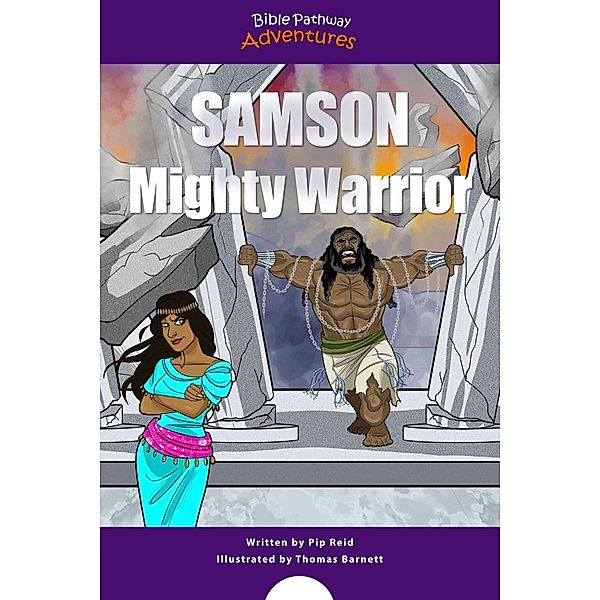 Samson Mighty Warrior / Defenders of the Faith Bd.6, Bible Pathway Adventures, Pip Reid