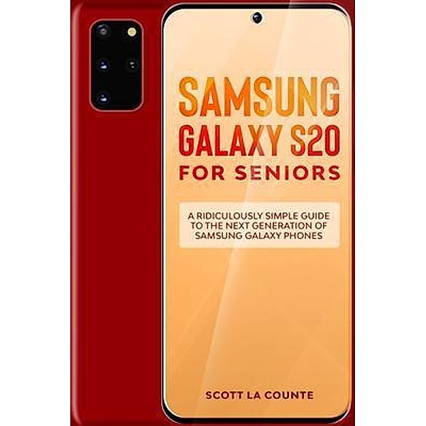 Samsung Galaxy S20 For Seniors / SL Editions, Scott La Counte