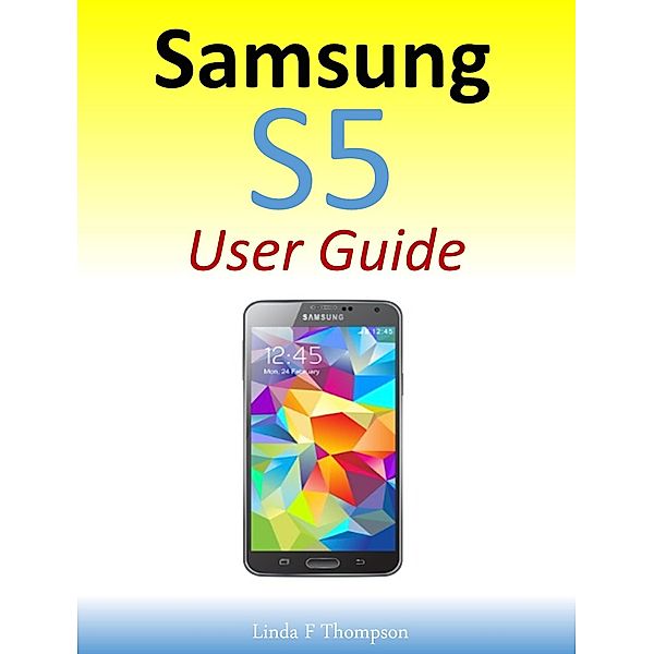 Samsung S5 User Guide, Linda F Thompson