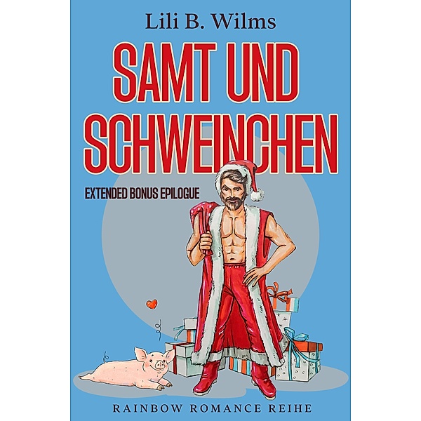 Samt und Schweinchen / Rainbow Romance Reihe Bd.2, Lili B. Wilms