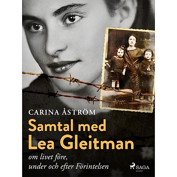 Samtal med Lea Gleitman - om livet före, under och efter Förintelsen, Carina Åström