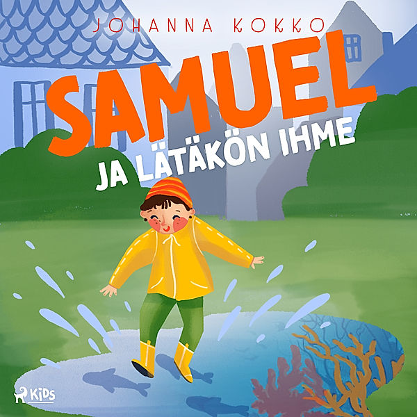 Samuel - 1 - Samuel ja lätäkön ihme, Johanna Kokko