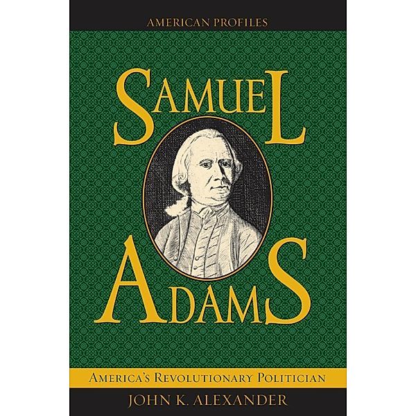 Samuel Adams / American Profiles, John K. Alexander