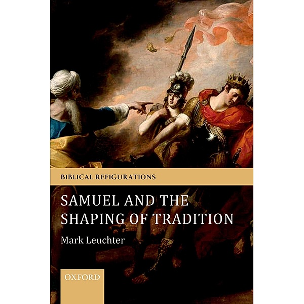 Samuel and the Shaping of Tradition, Mark Leuchter