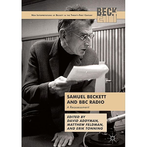 Samuel Beckett and BBC Radio / New Interpretations of Beckett in the Twenty-First Century