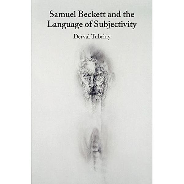 Samuel Beckett and the Language of Subjectivity, Derval Tubridy