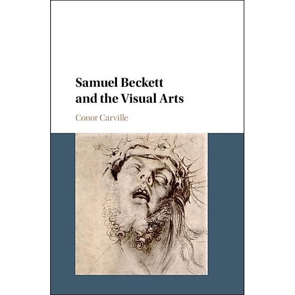 Samuel Beckett and the Visual Arts, Conor Carville