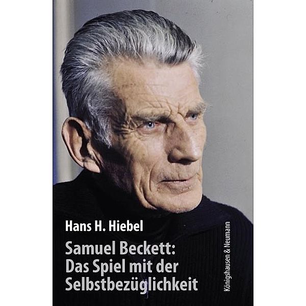 Samuel Beckett: Das Spiel mit der Selbstbezüglichkeit, Hans H. Hiebel