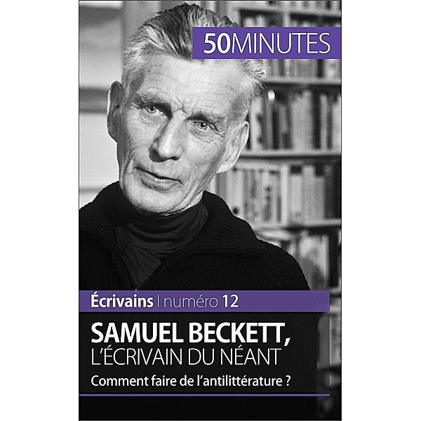 Samuel Beckett, l'écrivain du néant, Clémence Verburgh, 50minutes