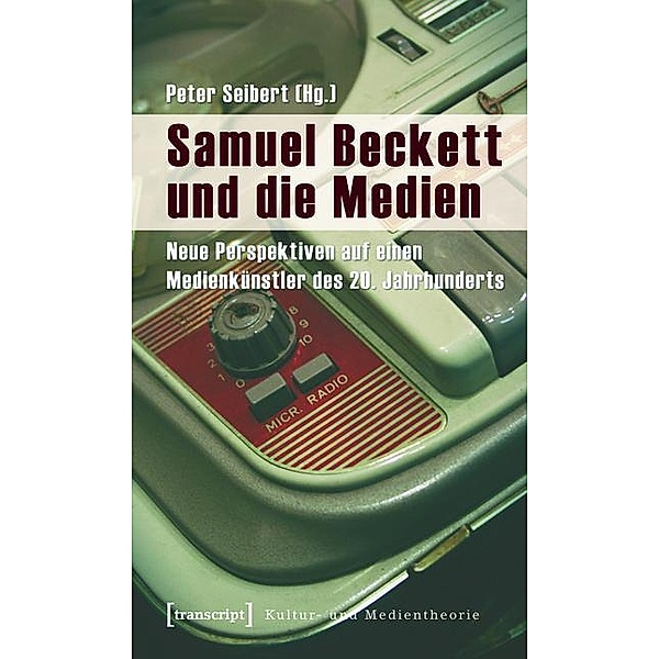 Samuel Beckett und die Medien / Kultur- und Medientheorie
