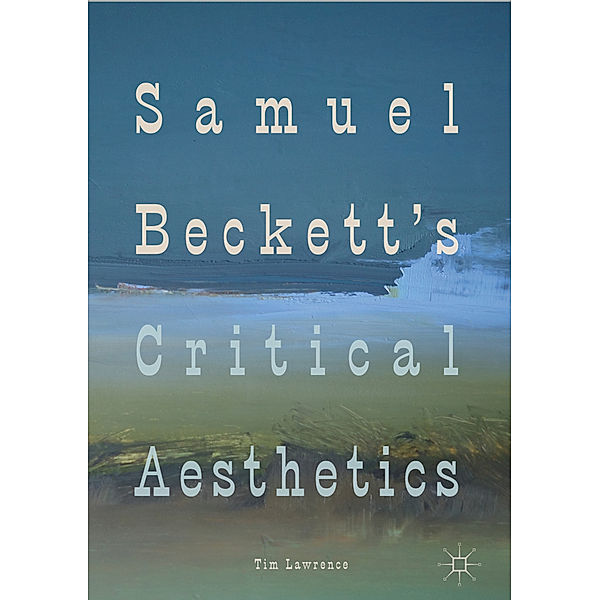 Samuel Beckett's Critical Aesthetics, Tim Lawrence