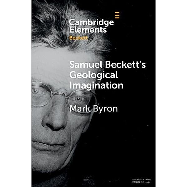 Samuel Beckett's Geological Imagination / Elements in Beckett Studies, Mark Byron