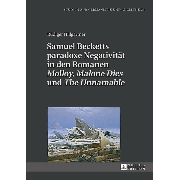 Samuel Becketts paradoxe Negativitaet in den Romanen Molloy Malone Dies und The Unnamable, Hillgartner Rudiger Hillgartner