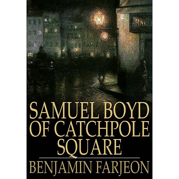 Samuel Boyd of Catchpole Square / The Floating Press, Benjamin Farjeon