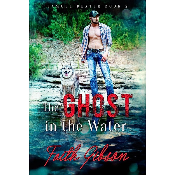 Samuel Dexter: The Ghost in the Water (Samuel Dexter, #2), Faith Gibson