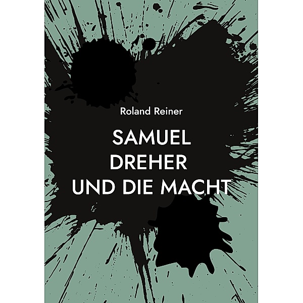 Samuel Dreher / Samuel Dreher Bd.1, Roland Reiner