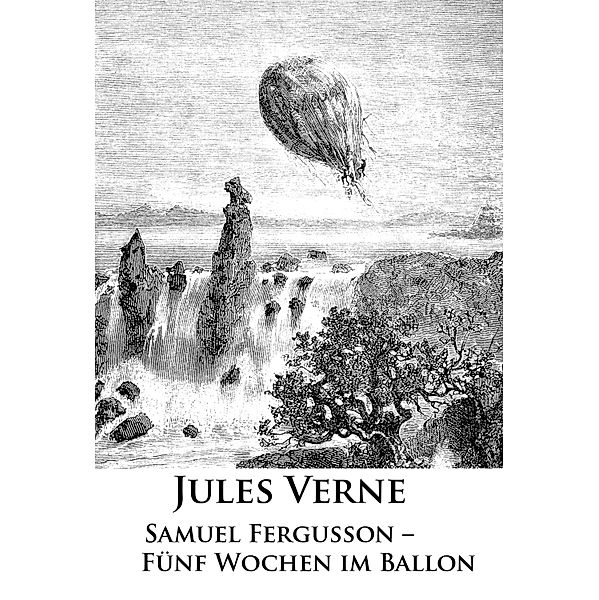 Samuel Fergusson - Fünf Wochen im Ballon, Jules Verne