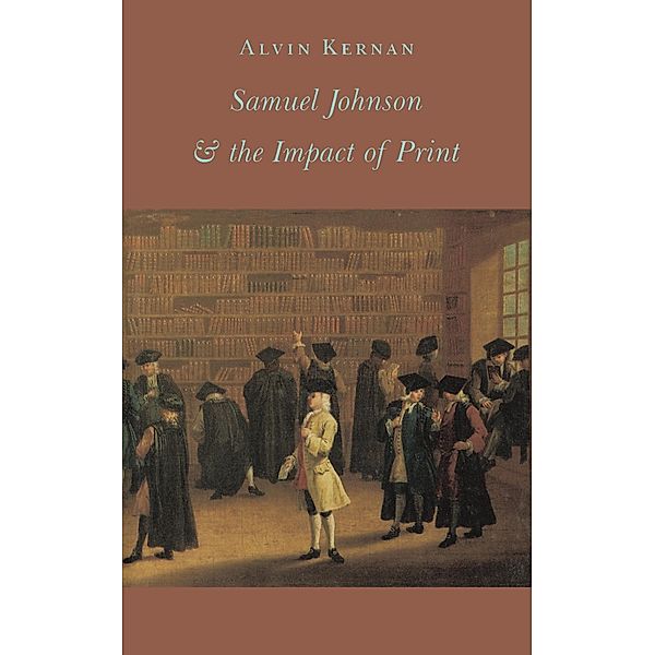 Samuel Johnson and the Impact of Print, Alvin B. Kernan