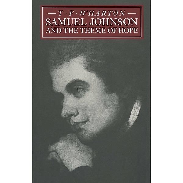 Samuel Johnson and the Theme of Hope, T F Wharton, Kenneth A. Loparo