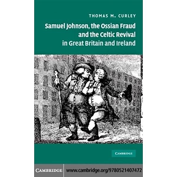 Samuel Johnson, the Ossian Fraud, and the Celtic Revival in Great Britain and Ireland, Thomas M. Curley