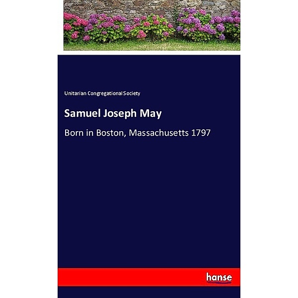 Samuel Joseph May, Unitarian Congregational Society