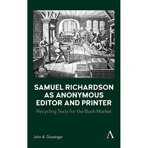 Samuel Richardson as Anonymous Editor and Printer, John A. Dussinger