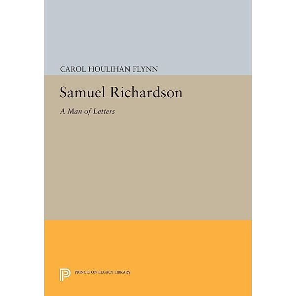 Samuel Richardson / Princeton Legacy Library Bd.280, Carol Houlihan Flynn