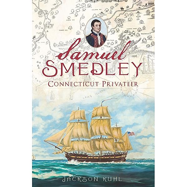 Samuel Smedley, Connecticut Privateer, Jackson Kuhl