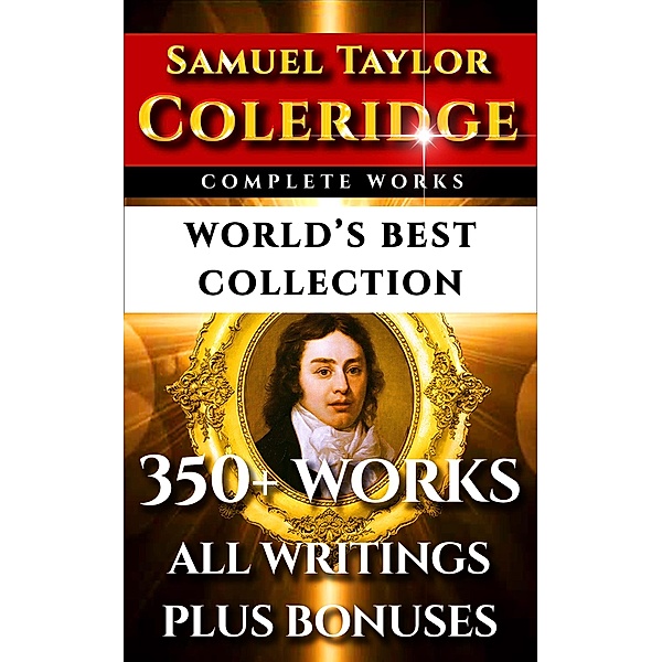 Samuel Taylor Coleridge Complete Works - World's Best Collection, Samuel Taylor Coleridge, James Gillman