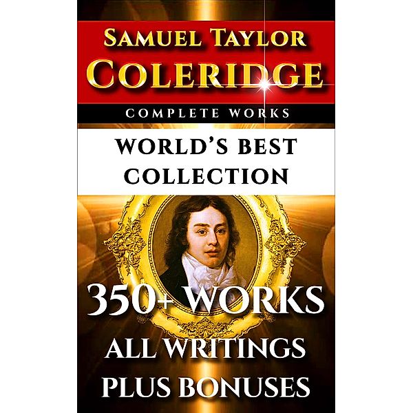 Samuel Taylor Coleridge Complete Works - World's Best Collection, Samuel Taylor Coleridge, James Gillman