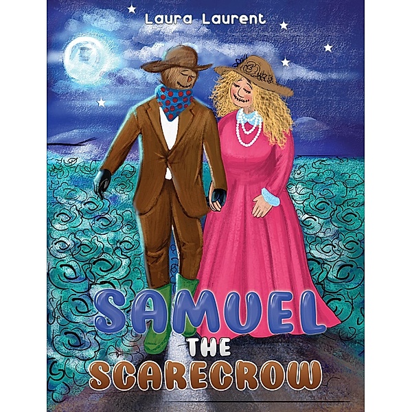 Samuel the Scarecrow / Austin Macauley Publishers Ltd, Laura Laurent