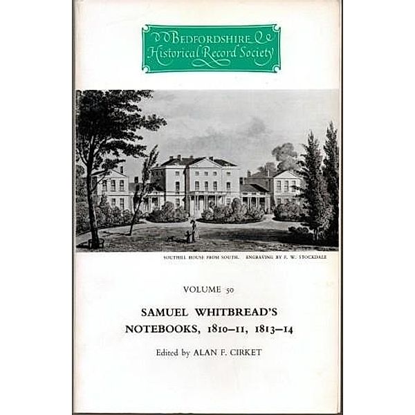 Samuel Whitbread's Notebooks, 1810-11, 1813-14 / Publications Bedfordshire Hist Rec Soc Bd.50