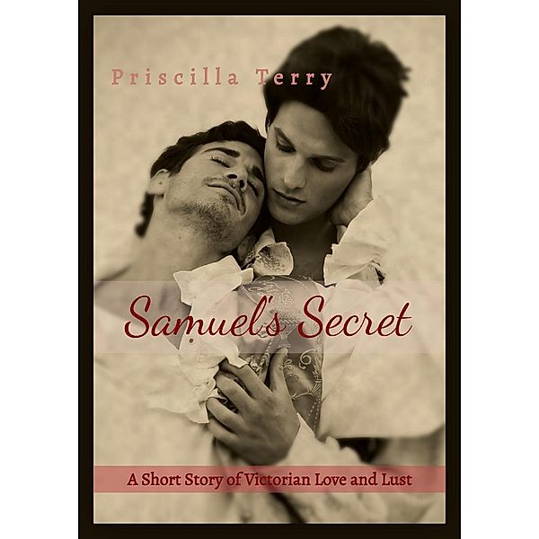 Samuel's Secret: A Short Story of Victorian Love and Lust, Priscilla Terry