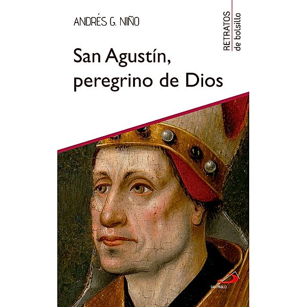 San Agustín, peregrino de Dios / Retratos de bolsillo Bd.34, Andrés G. Niño