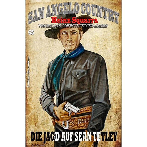 San Angelo Country #65: Die Jagd auf Sean Tetley, Heinz Squarra