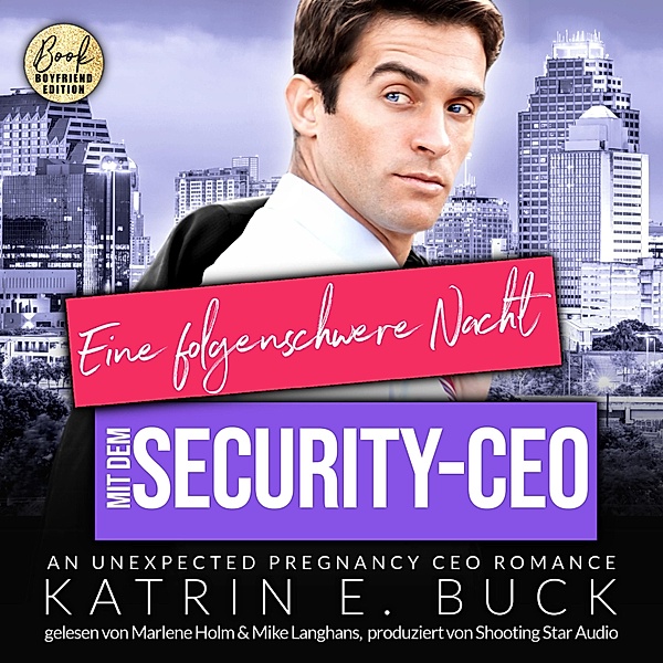 San Antonio Billionaires - 11 - Eine folgenschwere Nacht mit dem Security-CEO: An unexpected pregnancy CEO Romance, Katrin Emilia Buck