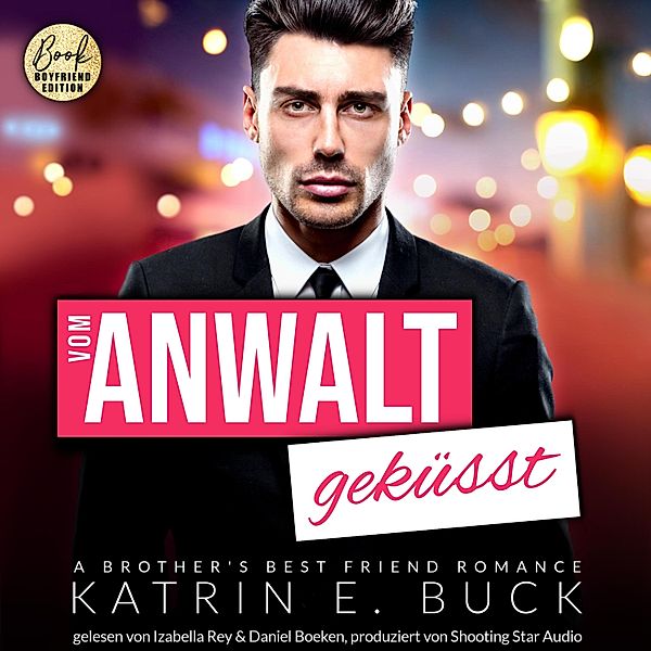 San Antonio Billionaires - 3 - Vom Anwalt geküsst: A Brother's Best Friend Romance, Katrin Emilia Buck