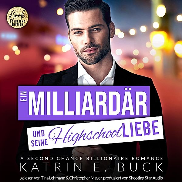 San Antonio Billionaires - 4 - Ein Milliardär und seine Highschoolliebe: A Second Chance Billionaire Romance, Katrin Emilia Buck