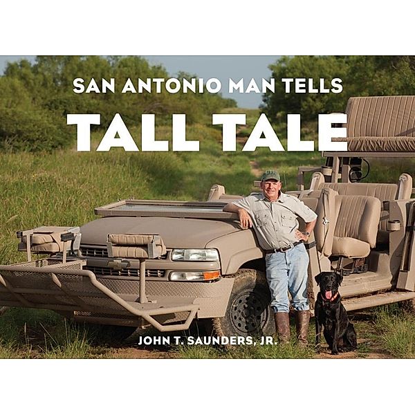San Antonio Man Tells Tall Tale, John T. Saunders