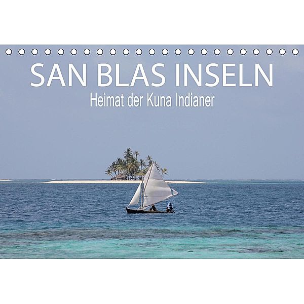 SAN BLAS INSELN Heimat der Kuna Indianer (Tischkalender 2021 DIN A5 quer), Matheisl Sarah, Sohmen Daniel